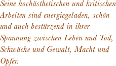 Seine hochästhetischen und kritischen Arbeiten